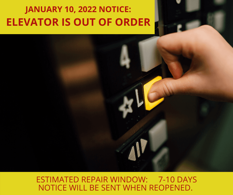 JANUARY 10, 2022 NOTICE ELEVATOR IS OUT OF ORDER